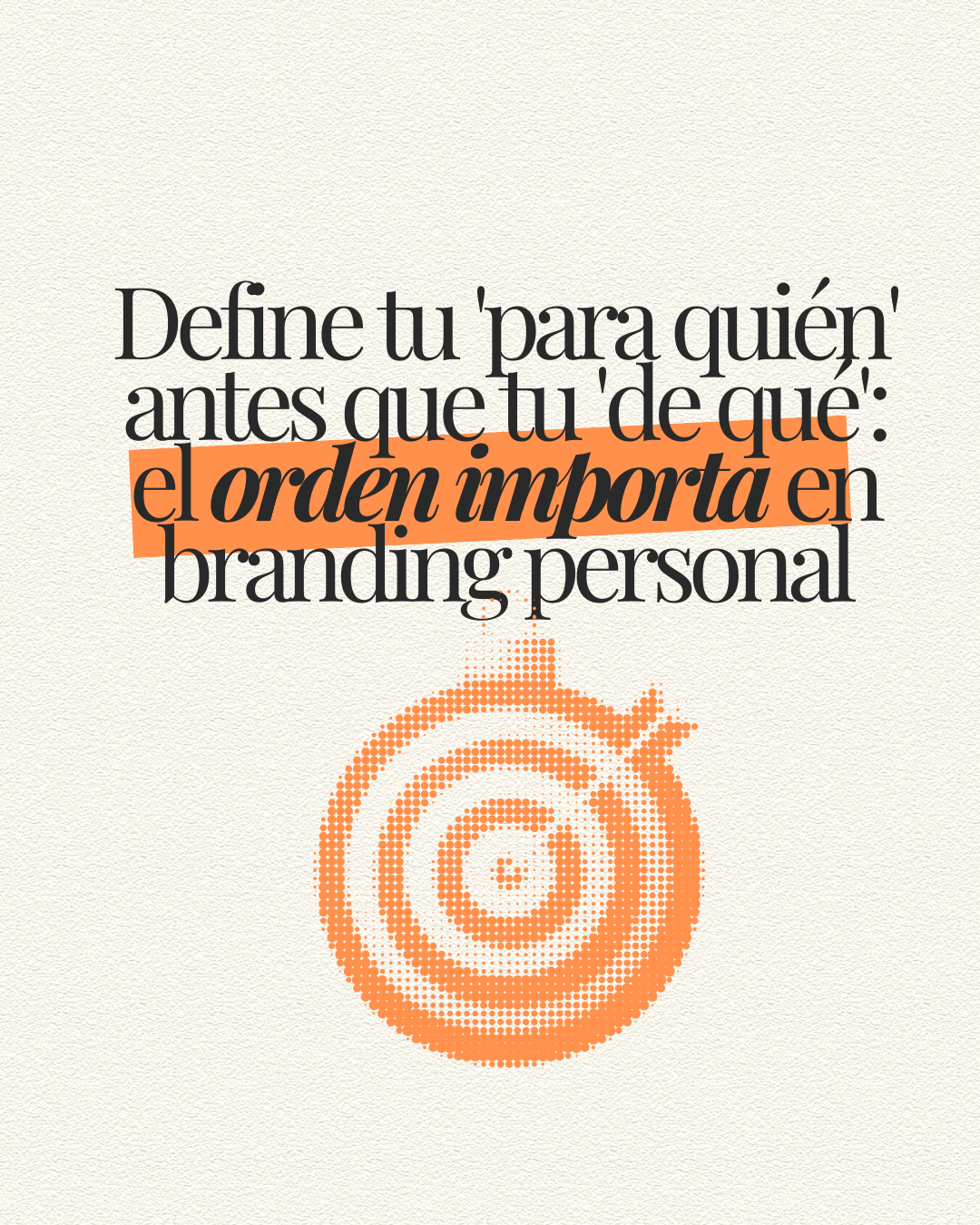 Define tu ‘para quién’ antes que tu ‘de qué’